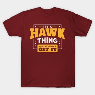 It's a Hawk Thing, You Wouldn't Get It // School Spirit Go Hawks T-Shirt